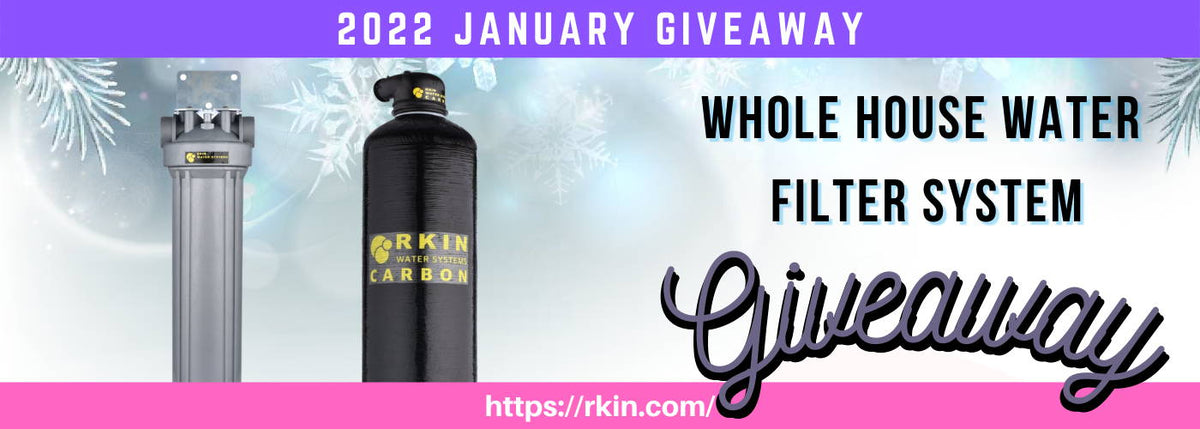 RKINⓇ 2022 New Year, New You Whole House Water Filter System Giveaway